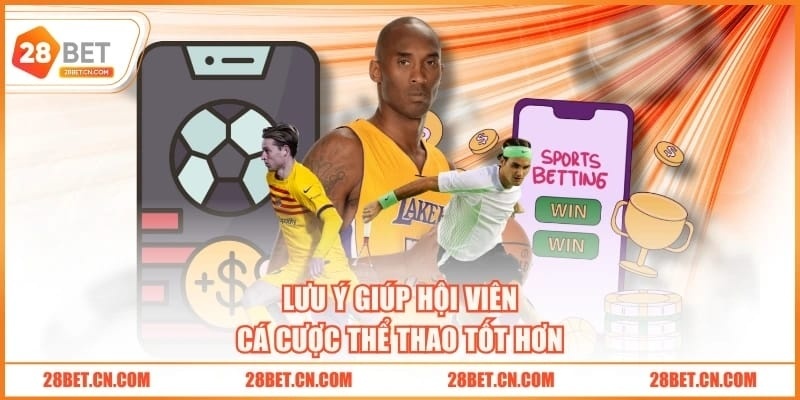 Lưu ý giúp hội viên cá cược thể thao tốt hơn